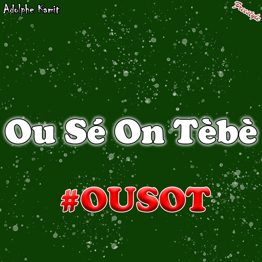 Adolphe Kamit - Ou Sé On Tèbè #OUSOT (freestyle 2021)